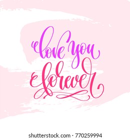 love you forever - hand lettering inscription text to valentines day design, love letters on abstract pink brush stroke background, calligraphy vector illustration