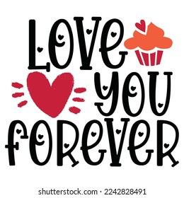 Love You Forever - Happy Valentine's Day SVG And T-shirt Design, Love Hearts vector File. Happy Valentine's day vector card. Happy Valentines Day lettering on a white background.