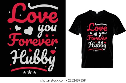 Love You Forever Hubby, T-Shirt Design.