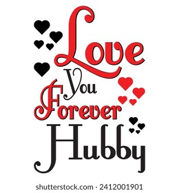 Love You Forever Hubby, T-Shirt Design.