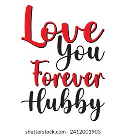 Love You Forever Hubby, T-Shirt Design.