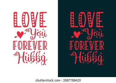 Love you forever hubby Valentines day t shirt design