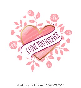 I love you Forever quotes with heart watercolor shape and flower element