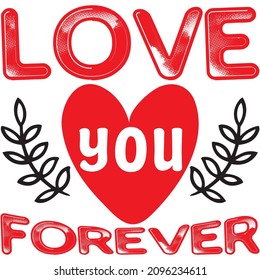 Love You Forever t shirt design, vector file.