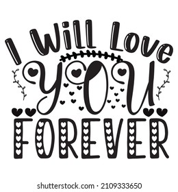I Love You Forever T-Shirt Design ,Vector File.