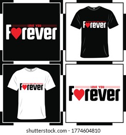 Love you forever t-shirt slogan and apparel design, typography, print, vector