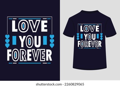 Love You Forever Typography Tshirt Design. This is an editable and printable vector eps file.