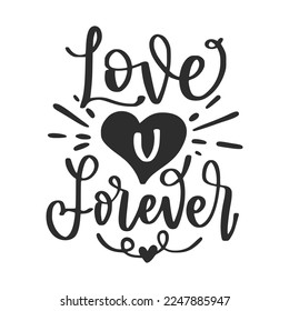 Love You Forever Valentine's Day Lettering Quotes For Printable Poster, T-Shirt Design, etc.