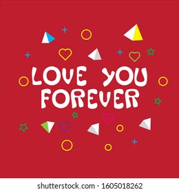 Love you forever. Vector hand drawn illustration with cartoon lettering with geometric ornament. Good as a sticker, video blog cover, social media message, gift cart, t shirt print design