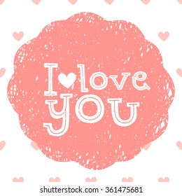 I love you with frame. Texture of pen painted by hand. Vector illustration, the signature has been reduced to a neutral background. Seamless pattern with hearts.