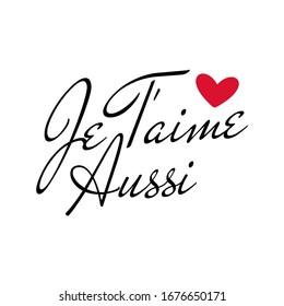 I love you too in french. Hand drawn lettering je t'aime aussi. vector illustration.