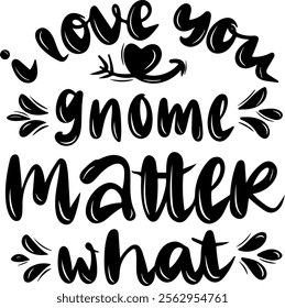 i love you gnome matter what valentines day black vector graphic design and cut file