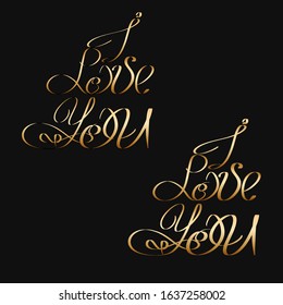 I love you gold lettering hand drawn in vintage style. Calligraphic banner for Valentines day. Stock vector design element for wedding engagement. Romantic quote Isolated on black background.