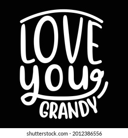 love you grandy, typography style vintage design, printing for t shirt, banner, poster, mug etc, vector illustration