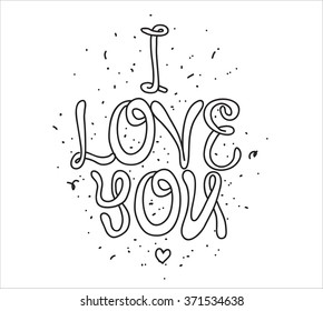 I Love You. Greeting card with calligraphy. Hand drawn design elements. Black and white. Typographic design. Usable as photo overlay. Valentines day.