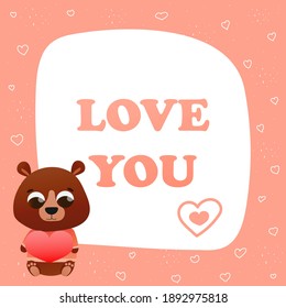 Love you greeting card in childish style with cute animal character teddy holding heart for valentine day on pink background, printable invitation, be my valentine