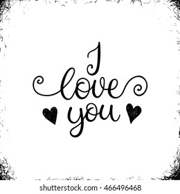 I love you. Greeting card, shirt design, modern hand lettering phrase for the loved one