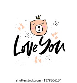 Love you hand drawn lettering. Cute cartoon baby bear in crown. Wild animal postcard isolated design element. Birthday, anniversary, Valentines Day greeting card. Ink calligraphy with flat hearts