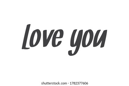 Love you, hand drawn lettering text. Handwritten style type.