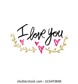 I love you. Hand drawn typography poster. Inspirational and motivational handwritten quote. Creative lettering with heart for poster or greeting cards. Vector illustration.