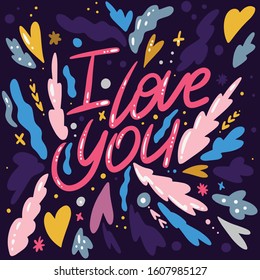 I love you hand drawn vector lettering. Romantic phrase, card to Valentine's Day with colorful floral frame.