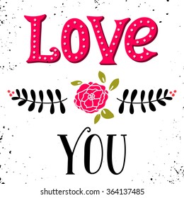 Love you. Hand drawn vintage illustration with hand-lettering. This illustration can be used as a greeting card for Valentine's day or wedding, as a print or poster.