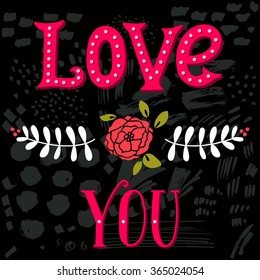Love you. Hand drawn vintage illustration with hand-lettering. This illustration can be used as a greeting card for Valentine's day or wedding, as a print or poster.