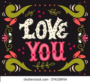 Love you. Hand drawn vintage illustration with hand-lettering. This illustration can be used as a greeting card for Valentine's day or wedding, as a print on t-shirts, bags, stationary or as a poster.