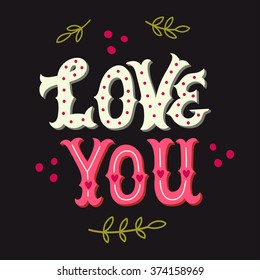 Love you. Hand drawn vintage illustration with hand-lettering. This illustration can be used as a greeting card for Valentine's day or wedding, as a print on t-shirts, bags, stationary or as a poster.