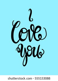 i love you. Hand Lettered Quote. Modern Calligraphy