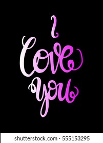 i love you. Hand Lettered Quote. Modern Calligraphy