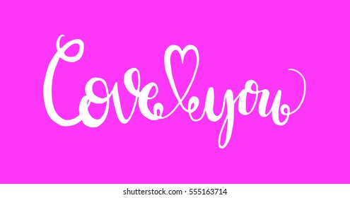 love you. Hand Lettered Quote. Modern Calligraphy