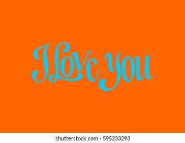 I Love You. Hand Lettered Quote. Modern Calligraphy. Romantic slogan and quote for love cards and prints

