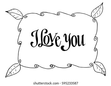 I Love You. Hand Lettered Quote. Modern Calligraphy. Romantic slogan and quote for love cards and prints
