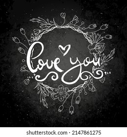 Love You. Hand lettering grunge card with flower background. Handcrafted doodle letters in retro style. Hand-drawn vintage vector typography illustration