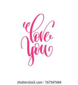 love you - hand lettering love quote to valentines day design, calligraphy vector illustration