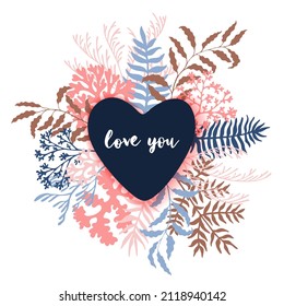 Love you hand written text in heart Valentine's Day card vector design. Love Valentine template. Meadow twigs tree branches floral design. Pink blue brown foliage leaves. Mother's Day card.