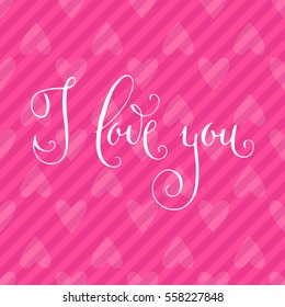 I love you. Hand written Valentine's day greetings. Vector romantic holiday lettering over pink hearts background.