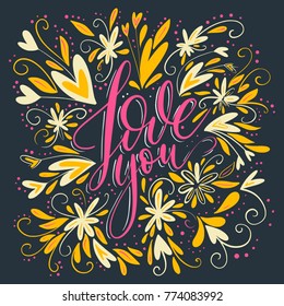 Love you. Handdrawn lettering card. Greeting brush romantic lettering with hearts and flowers.