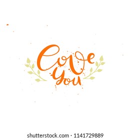 Love you- handdrawn lettering phrase with plants on textured background