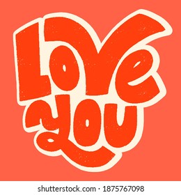 Love you hand-drawn lettering typography. Quote about love for Valentines day and wedding. Text for social media, print, t-shirt, card, poster, gift, landing page, web design elements.