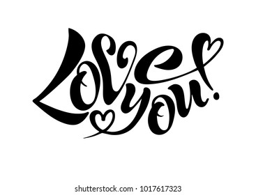 I love you, handwritten text for postcards, posters, valentines, logos or prints in vector format. Lettering, caligraphy, black and white image.