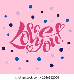 I love you, handwritten text for postcards, posters, valentines, logos or prints in vector format. Lettering, caligraphy color.