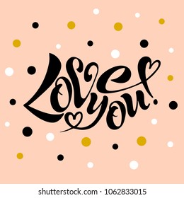 I love you, handwritten text for postcards, posters, valentines, logos or prints in vector format. The inscription, the color of calligraphy. Lettering, calligraphy, image on Colored background. EPS10