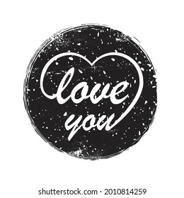 Love You handwritten typography lettering line design heart black grunge heart. Valentine's Day greeting card. Vector illustration.