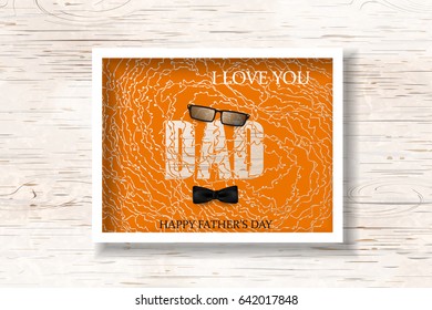I Love you. Happy Father's Day concept with glasses, bow tie on wooden background. Design template for flyer, greeting card, banner, invitation, congratulation, poster. Vector illustration. 