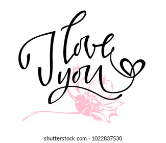 I love you. I heart you. Valentines day calligraphy card. Hand drawn design elements. Handwritten modern brush lettering.