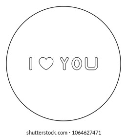 I love you  icon black color in circle or round vector illustration