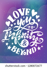 Love You To Infinity and beond -Vector romantic inspirational quote. Hand lettering, typographic element for your design. Design element for romantic housewarming poster, t-shirt, save the date card