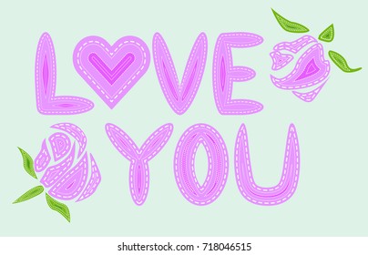 Love you. The inscription is filled with imitation sewing letter  lines, patches and roses